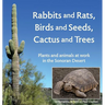 Rabbits and Rats, Birds and Seeds, Cactus and Trees: Plants and animals at work in the Sonoran Desert