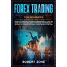 Forex Trading for Beginners: The Best Techniques to Financial Freedom for A Living and Work From Home Using Simple Strategies, High Probability Met