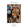 Wild Life: Poems by Ayal Hurst