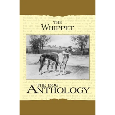 The Whippet - A Dog Anthology (A Vintage Dog Books Breed Classic)