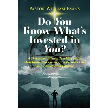 Do You Know What's Invested in You?: A Three-Part Biblical Teaching on the Most Influential Factors in a Person's Life: Self, Culture, and Purpose