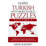 Learn Turkish with Word Search Puzzles Volume 2: Learn Turkish Language Vocabulary with 130 Challenging Bilingual Word Find Puzzles for All Ages