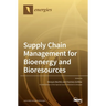 Supply Chain Management for Bioenergy and Bioresources