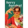 Savvy Survival . . . for women starting over alone later in life.