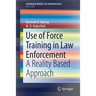 Use of Force Training in Law Enforcement: A Reality Based Approach