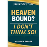 Heaven Bound? I Don't Think So!