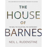 The House of Barnes: The Man, the Collection, the Controversy