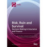 Risk, Ruin and Survival: Decision Making in Insurance and Finance