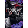 The Frequency of Him