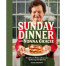 Sunday Dinner with Nonna Gracie: Traditional Italian Recipes for Gathering and Sharing