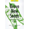 Brave New Seeds: The Threat of GM Crops to Farmers