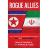 Rogue Allies: The Strategic Partnership Between Iran and North Korea