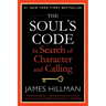 The Soul's Code: In Search of Character and Calling
