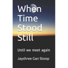 When Time Stood Still: Until we meet again