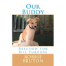 Our Buddy: Rescued for His Purpose