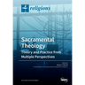 Sacramental Theology: Theory and Practice from Multiple Perspectives