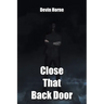Close That Back Door