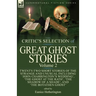 The Critic's Selection of Great Ghost Stories: Volume 2-Twenty-Two Short Stories of the Strange and Unusual Including 'John Charrington's Wedding', 'T
