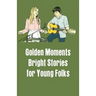 Golden Moments: Bright Stories for Young Folks