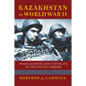 Kazakhstan in World War II: Mobilization and Ethnicity in the Soviet Empire