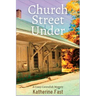Church Street Under: A Casey Cavendish Mystery