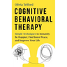 Cognitive Behavioral Therapy: Simple Techniques to Instantly Be Happier, Find Inner Peace, and Improve Your Life