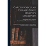 Cardio-vascular Diseases Since Harvey's Discovery: the Harveian Oration, Delivered Before the Royal College of Physicians of London on 18 October 1928