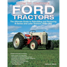 How to Restore Ford Tractors: The Ultimate Guide to Rebuilding and Restoring N-Series and Later Tractors 1939-1962