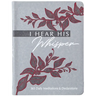 I Hear His Whisper: 365 Daily Meditations & Declarations