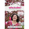 Who Is She?: A Late Bloomer's Survival Guide