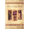 Not. Dark. Yet.: Faith, Redemption, and the Power of Second Chances