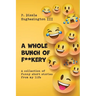 A Whole Bunch of F**kery: A Collection of Funny Short Stories From My Life