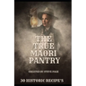 The True Maori Pantry: 30 Historic Recipe's