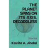 The Planet Spins On Its Axis, Regardless