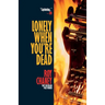 Lonely When You're Dead