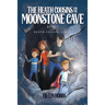The Heath Cousins and the Moonstone Cave: Book 1 in the Heath Cousins Series