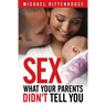 Sex: What Your Parents Didn't Tell You