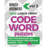 Bored Boomers New Large Print Codeword Puzzles: Keep your Brain Busy with 60 Challenging Code-Cracking Puzzles - Vol. 3
