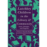 Latchkey Children in the Library & Community: Issues, Strategies, and Programs