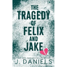 The Tragedy of Felix & Jake: A Grumpy Sunshine MM Romance