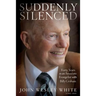 Suddenly Silenced: Forty Years as an Associate Evangelist with Billy Graham (Third Edition)