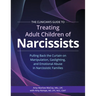 The Clinician's Guide to Treating Adult Children of Narcissists: Pulling Back the Curtain on Manipulation, Gaslighting, and Emotional Abuse in Narciss