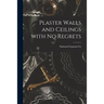 Plaster Walls and Ceilings With No Regrets
