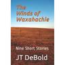 The Winds of Waxahachie: Nine Short Stories