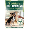 Positive Dog Training Made Simple
