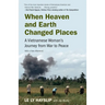 When Heaven and Earth Changed Places: A Vietnamese Woman's Journey from War to Peace
