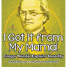 I Got It from My Mama! Gregor Mendel Explains Heredity - Science Book Age 9 Children's Biology Books