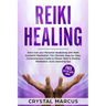 Reiki Healing: Start now your Personal Awakening with Reiki Kundalini Meditation. The Ultimate Step-by-Step, Comprehensive Guide to M