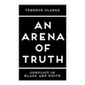 An Arena of Truth: Conflict in Black and White