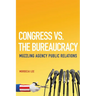 Congress vs. the Bureaucracy: Muzzling Agency Public Relations